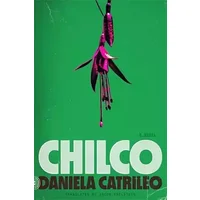 Chilco: A Novel - Daniela Catrileo