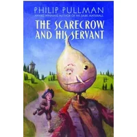 The Scarecrow and His Servant - Philip Pullman