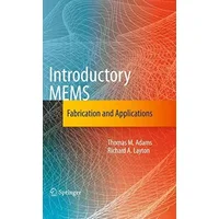 Introductory MEMS: Fabrication and Applications - Thomas M. Adams, Richard A. Layton