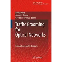 Traffic Grooming for Optical Networks: Foundations, Techniques and Frontiers