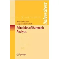 Principles of Harmonic Analysis (Universitext) - Anton Deitmar, Siegfried Echterhoff