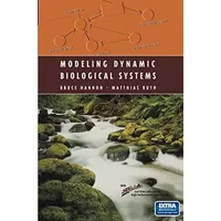 Modeling Dynamic Biological Systems (Modeling Dynamic Systems) - Bruce Hannon, Matthias Ruth