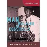 Man Walking on Eggshells (Old School Books) - Herbert Simmons