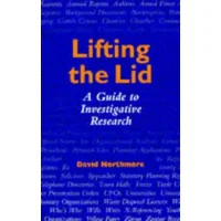 Lifting the Lid: A Guide to Investigative Research (Cassell Global Issues Series) - David Northmore