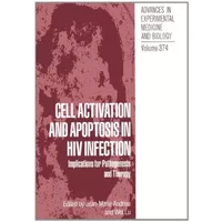 Cell Activation And Apoptosis in HIV Infection: Implications for Pathogenesis and Therapy - J-.M. Andrieu, Wei Lu