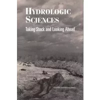 Hydrologic Sciences: Taking Stock and Looking Ahead - National Research Council, Division on Earth and Life Studies, Environment and Resources Commission on Geosciences, Water Science and Technology Board, Proceedings of the 1997 Abel Wolman Distinguished Lecture and Symposium on the H