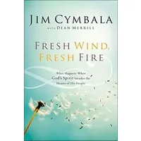 Fresh Wind, Fresh Fire: What Happens When God's Spirit Invades the Hearts of His People - Jim Cymbala, Dean Merrill