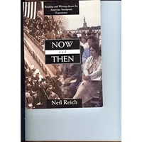 Now and Then: Reading and Writing about the American Immigrant Experience - Neil Reich