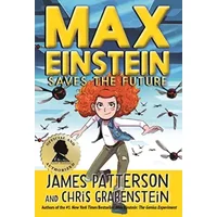 Max Einstein: Saves the Future (Max Einstein, 3) - James Patterson, Chris Grabenstein