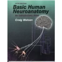 Basic Human Neuroanatomy: An Introductory Atlas - Craig Watson