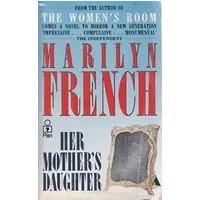 Her Mother's Daughter: A Novel - Marilyn French