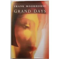 Grand Days - Frank MOORHOUSE