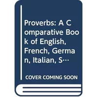 Proverbs: A Comparative Book of English, French, German, Italian, Spanish and Russian Proverbs with a Latin Appendix (English, French, Germa - Jerzy Gluski