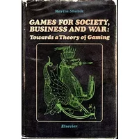 Games for society, business, and war: Towards a theory of gaming - Martin Shubik