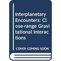 Interplanetary encounters: Close-range gravitational interactions (Developments in solar system- and space science) - Ernst Julius Öpik