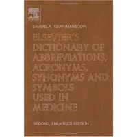 Elsevier's Dictionary of Abbreviations, Acronyms, Synonyms and Symbols used in Medicine: Second, Enlarged Edition - S.A. Tsur