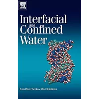 Interfacial and Confined Water - Ivan Brovchenko, Alla Oleinikova