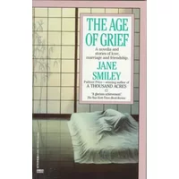 The Age of Grief - Jane Smiley