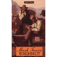 Roughing It (Signet Classics) - Mark Twain