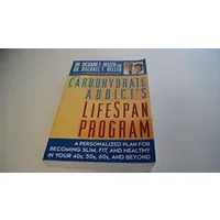 The Carbohydrate Addict's Lifespan Program: Personalized Plan for bcmg Slim Fit Healthy your 40s 50s 60s Beyond - Dr. Rachael F. Heller, Dr. Richard F. Heller
