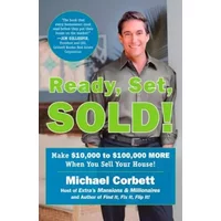 Ready, Set, Sold!: The Insider Secrets to Sell Your House Fast--for Top Dollar! - Michael Corbett