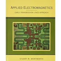 Applied Electromagnetics: Early Transmission Lines Approach - Stuart M. Wentworth