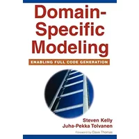 Domain-Specific Modeling: Enabling Full Code Generation (IEEE Press) - Steven Kelly, Juha-Pekka Tolvanen