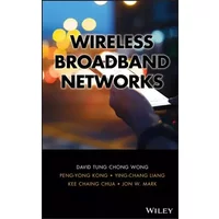 Wireless Broadband Networks - David T. Wong, Peng-Yong Kong, Ying-Chang Liang, Kee C. Chua