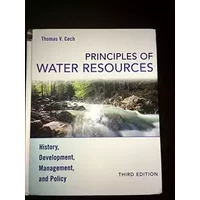 Principles of Water Resources: History, Development, Management, and Policy - Thomas V. Cech
