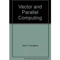 Vector and Parallel Computing - Jack Dongarra, Iain Duff, Patrick Gaffney, Sean McKee