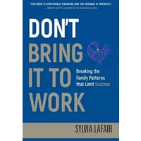 Don't Bring It to Work - Sylvia Lafair