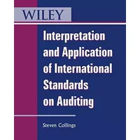 Interpretation and Application of International Standards on Auditing (Wiley Regulatory Reporting) - Steven Collings