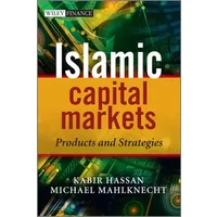 Islamic Capital Markets: Products and Strategies (The Wiley Finance Series) - Kabir Hassan, Michael Mahlknecht