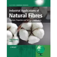 Industrial Applications of Natural Fibres: Structure, Properties and Technical Applications (Wiley Series in Renewable Resource)