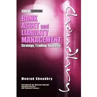 Bank Asset and Liability Management: Strategy, Trading, Analysis (Wiley Finance) - Moorad Choudhry