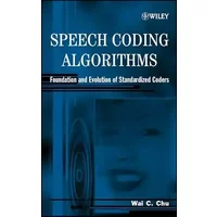 Speech Coding Algorithms: Foundation and Evolution of Standardized Coders - Wai C. Chu