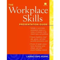 The Workplace Skills: Presentation Guide - Laurie C. Grand