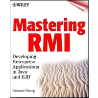 Mastering RMI: Developing Enterprise Applications in Java and EJB - Rickard Öberg, Rickard Oberg