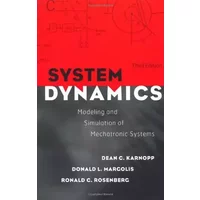 System Dynamics: Modeling and Simulation of Mechatronic Systems - Dean C. Karnopp, Donald L. Margolis, Ronald C. Rosenberg