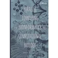 Parallel Computing for Bioinformatics and Computational Biology: Models, Enabling Technologies, and Case Studies - Albert Y. Zomaya