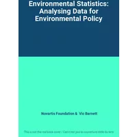 Environmental Statistics: Analysing Data for Environmental Policy - Novartis Foundation, Vic Barnett