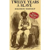 Twelve Years a Slave - Solomon Northup
