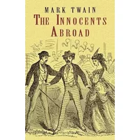 The Innocents Abroad (Dover Literature: Biographical) - Mark Twain