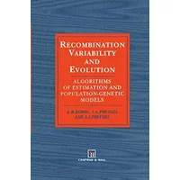 Recombination Variability and Evolution: Algorithms of estimation and population-genetic models - A.B. Korol, S.I. Preigel