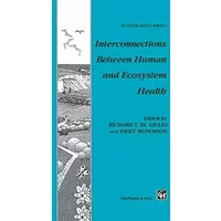Interconnections Between Human and Ecosystem Health (Chapman & Hall Ecotoxicology Series)