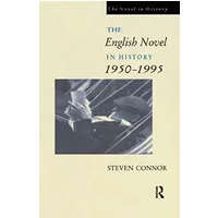 The English Novel In History: 1950-1995 - Professor Steven Connor, Steven Connor