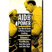 Aid and Power: The World Bank and Policy-Based Lending, Vol. 1 - Paul Mosley, Jane Harrington, John Toye