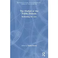 The Market or the Public Domain: Redrawing the Line (Routledge Studies in Governance and Change in the Global Era)