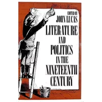 Literature and Politics in the Nineteenth Century - John Lucas