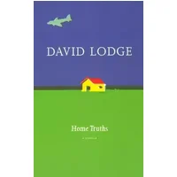 Home Truths: a Novella - David Lodge
